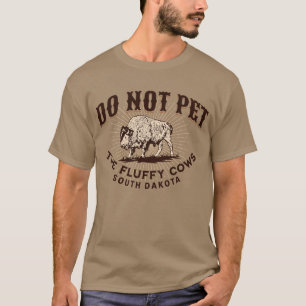 South Dakota Do Not Pet the Fluffy Cows Bison T-Shirt