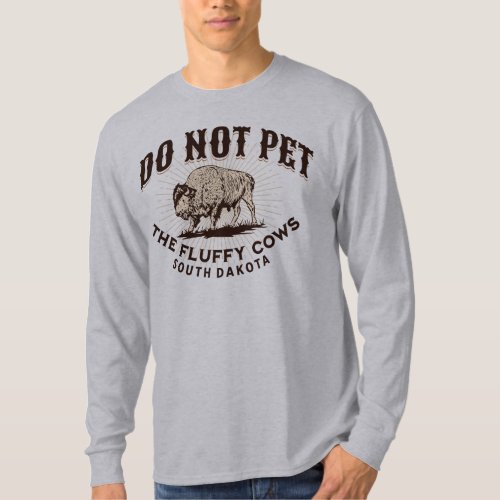 South Dakota Do Not Pet the Fluffy Cows Bison T_Shirt