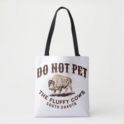 South Dakota Do Not Pet the Fluffy Cows Bison Tote