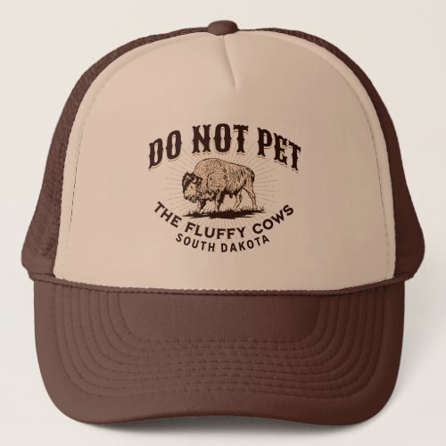 South Dakota Do Not Pet the Fluffy Cows Bison Trucker Hat