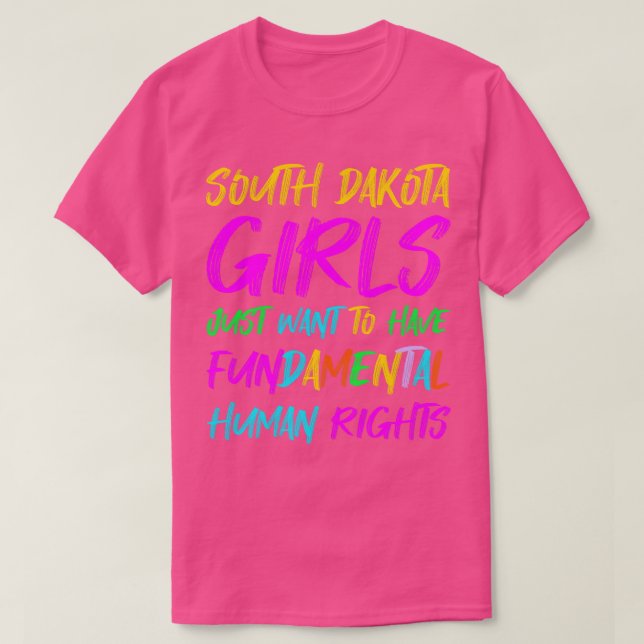 South Dakota Girls Just Want To Have Fundamental H T-Shirt (Design Front)