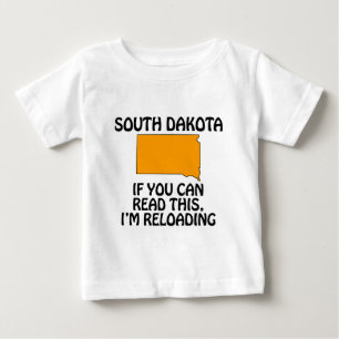 South Dakota - If You Can Read This, I'm Reloading Baby T-Shirt