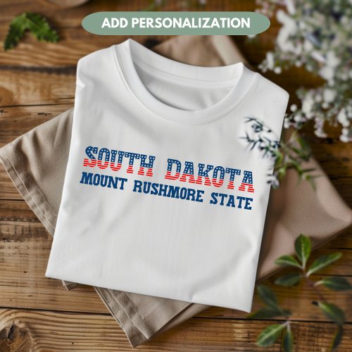 South Dakota Patriotic Mount Rushmore State Custom T_Shirt