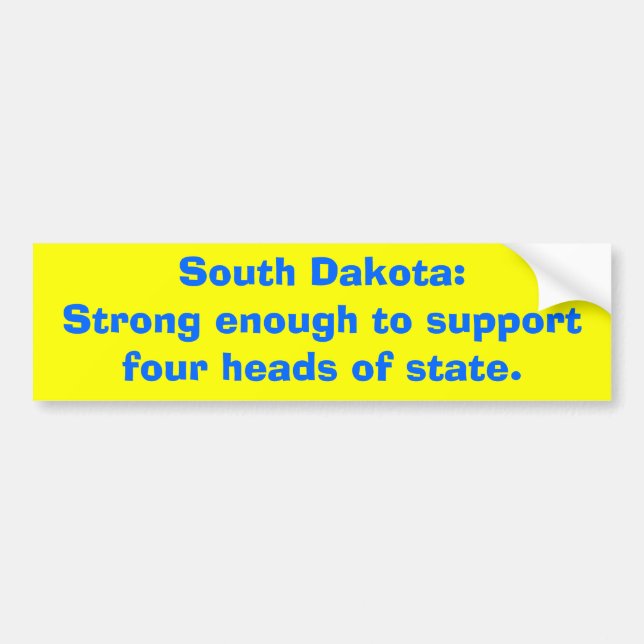 South Dakota:Strong enough to supportfour heads... Bumper Sticker (Front)