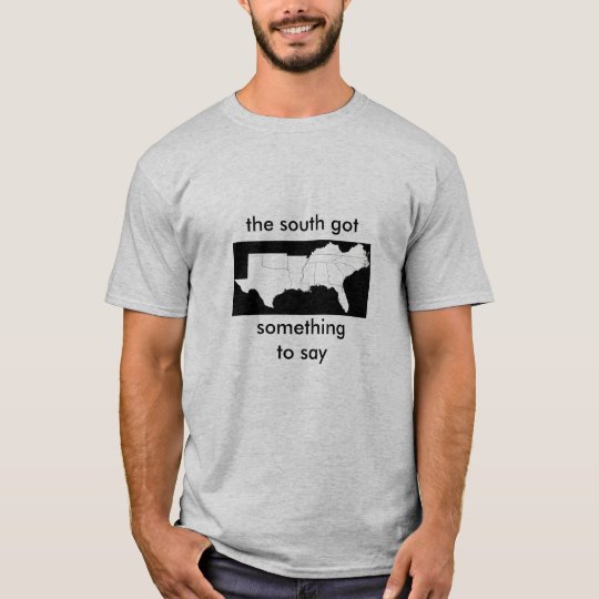 South Got Something To Say Tee