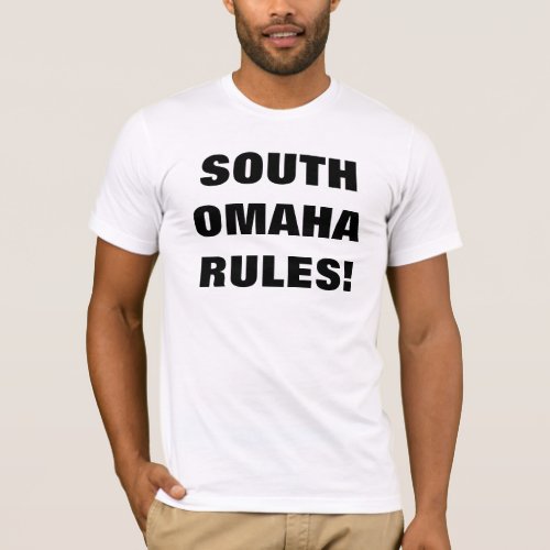 SOUTH OMAHA RULES T_Shirt