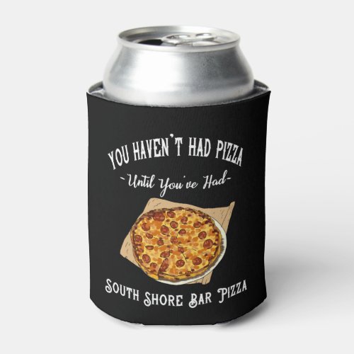 South Shore Bar Pizza Can Cooler