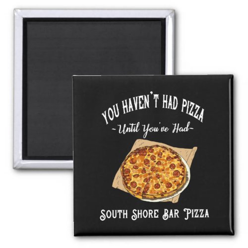 South Shore Bar Pizza Magnet