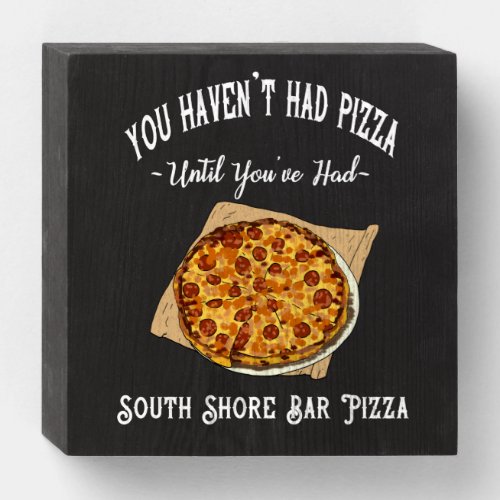 South Shore Bar Pizza Wooden Box Sign