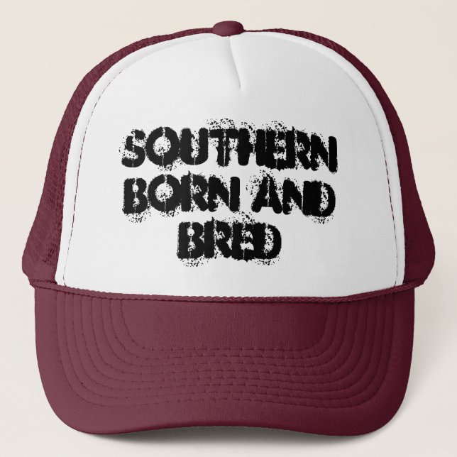 southern born and bred trucker hat (Front)