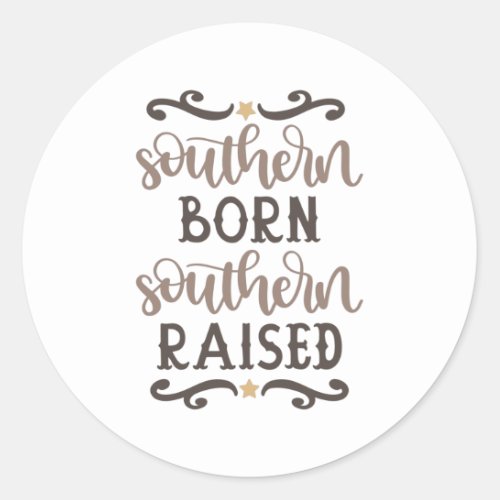 Southern Born Southern Raised Classic Round Sticker
