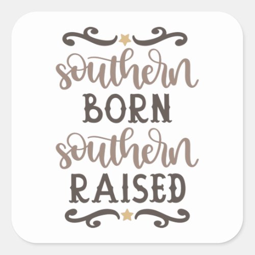 Southern Born Southern Raised Square Sticker