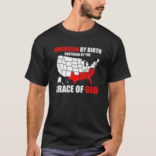 Southern By The Grace Of God American By Birth Sou T_Shirt