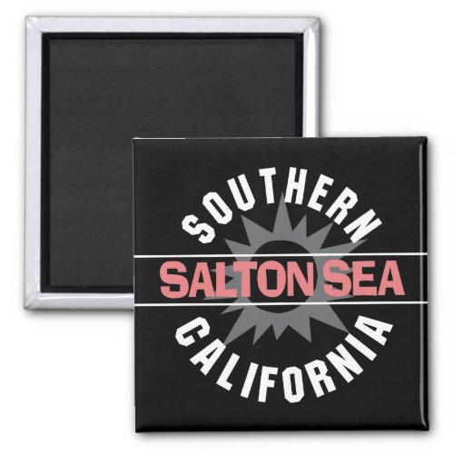 Southern California _ Salton Sea Magnet