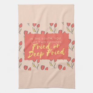 Southern Fried Funny Kitchen Towel