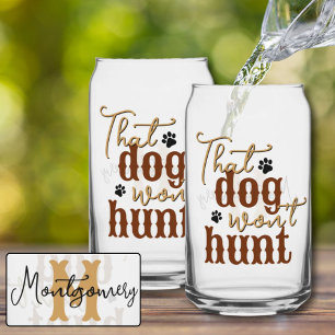 Southern Kitchen That Dog Won't Hunt Quote Tan Fun Can Glass