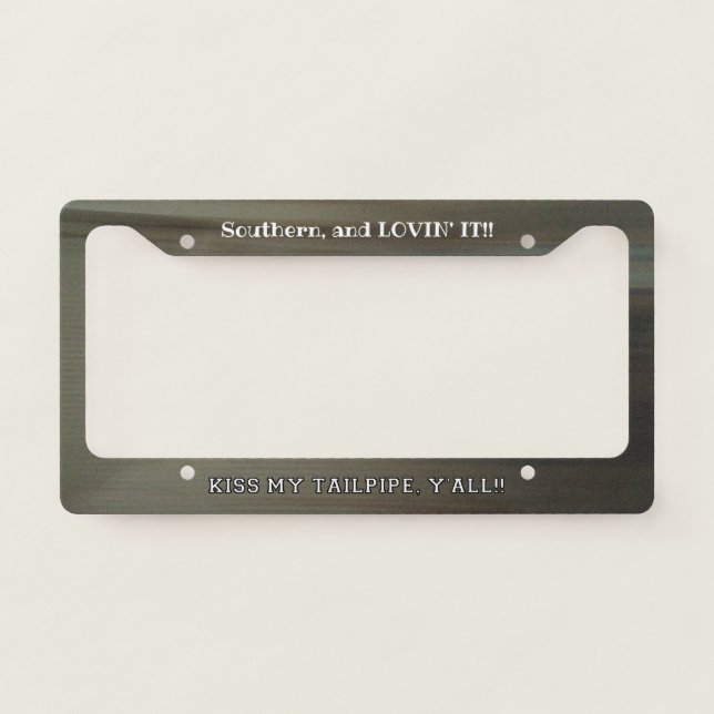 "Southern. . .Lovin' It!" License Plate Frame (Front)