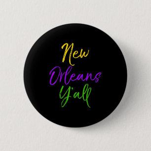 Southern Mardi Gras Quote Louisiana Gift New Orlea Button