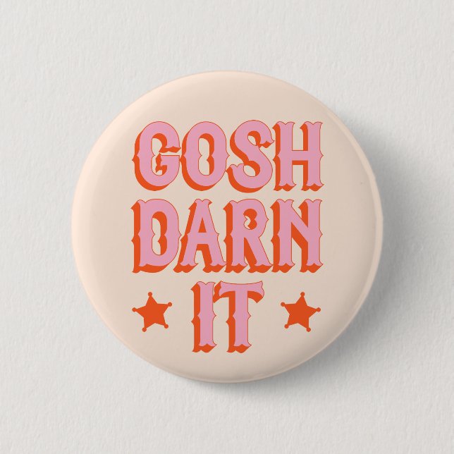 Southern Politeness: Gosh Darn It (retro old west) Button (Front)