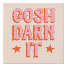 Southern Politeness: Gosh Darn It (retro old west)