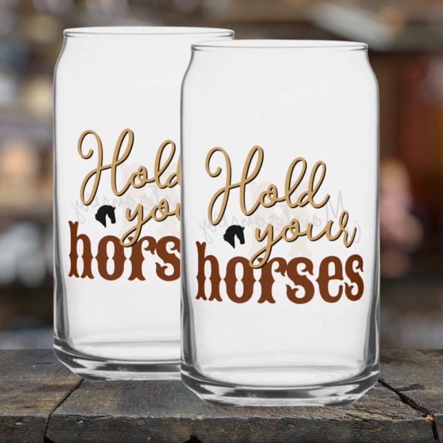 Southern Quote Hold Your Horses Stylish Tan Can Glass (Southern Quote Hold Your Horses Stylish Tan Can Glass)