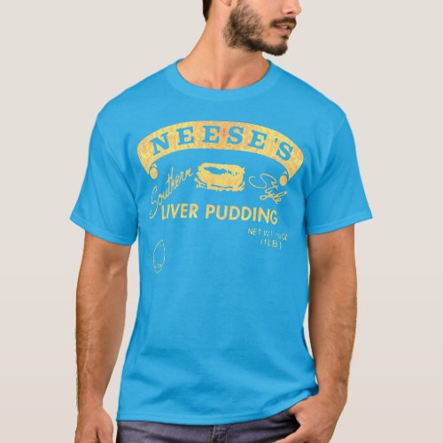 Southern Style Liver Pudding Neeses T_Shirt