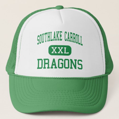 Southlake Carroll _ Dragons _ High _ Southlake Trucker Hat