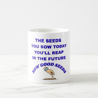 Sow Good Seeds  Coffee Mug