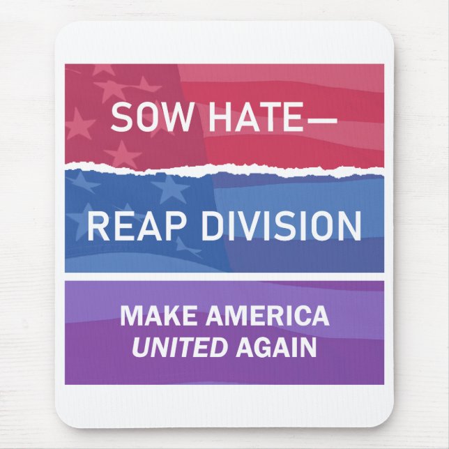 Sow Hate-Reap Division; Make America UNITED Again  Mouse Pad (Front)