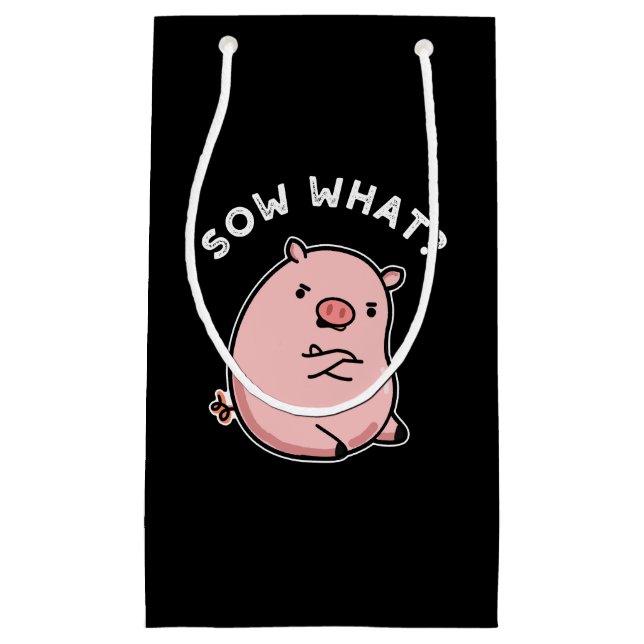 Sow What Funny Sassy Pig Pun Dark BG Small Gift Bag (Front)