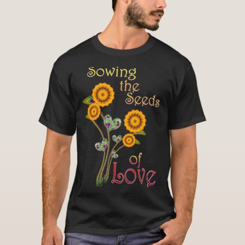 Sowing the Seeds of LOVE  T_Shirt