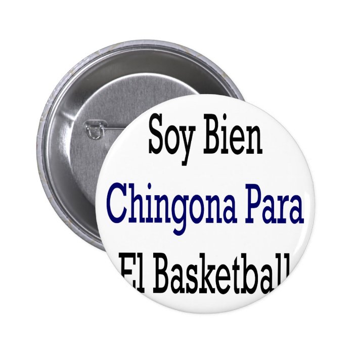 Soy Bien Chingona Para El Basketball Button
