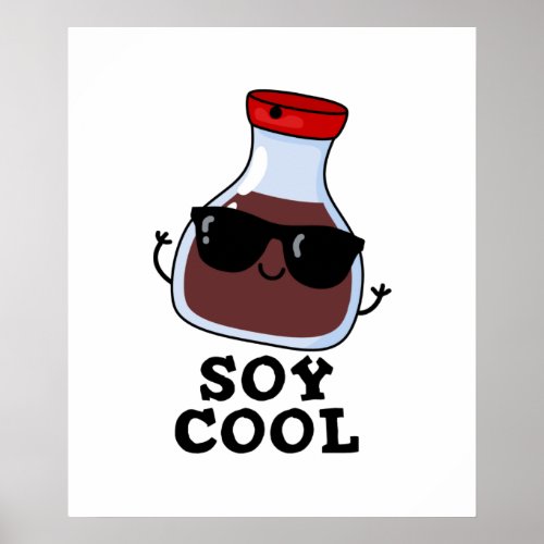 Soy Cool Funny Soy Sauce Pun  Poster