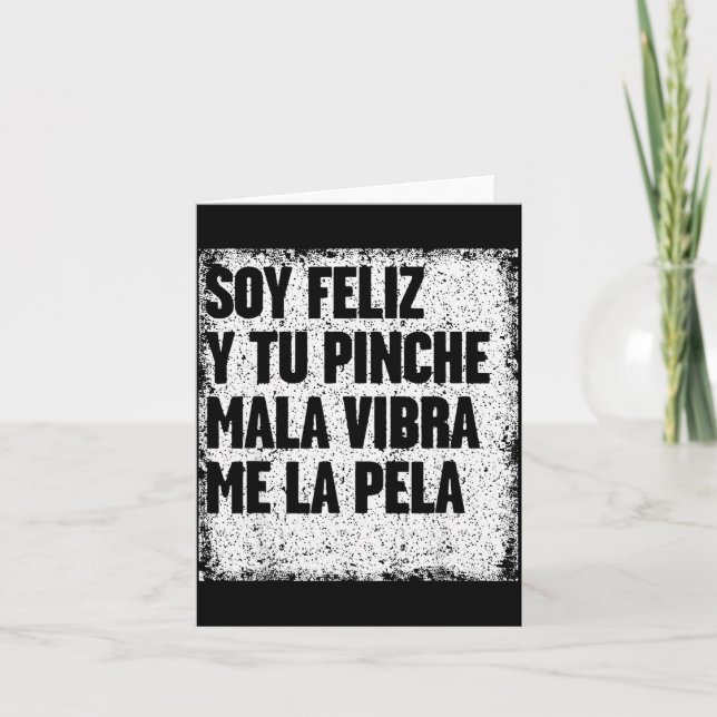 Soy Feliz Y Tu Nche Mala Vibra Me La Pela  Card (Front)