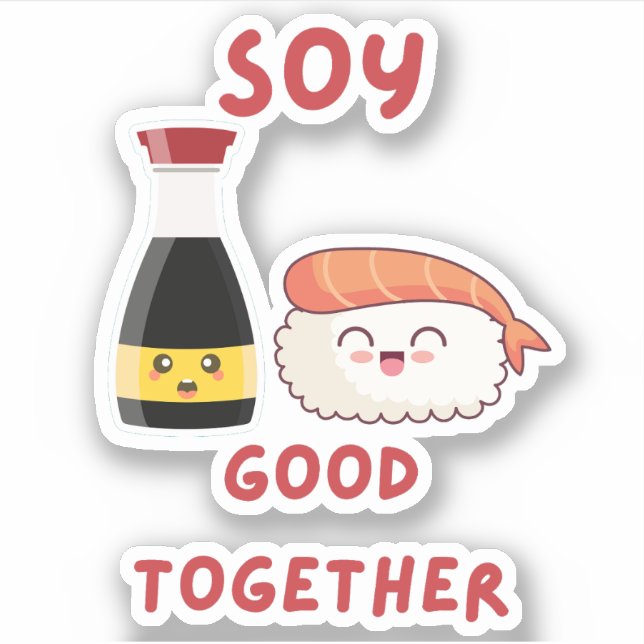 Soy Good Together - Cute and Punny Foodie Sticker (Front)