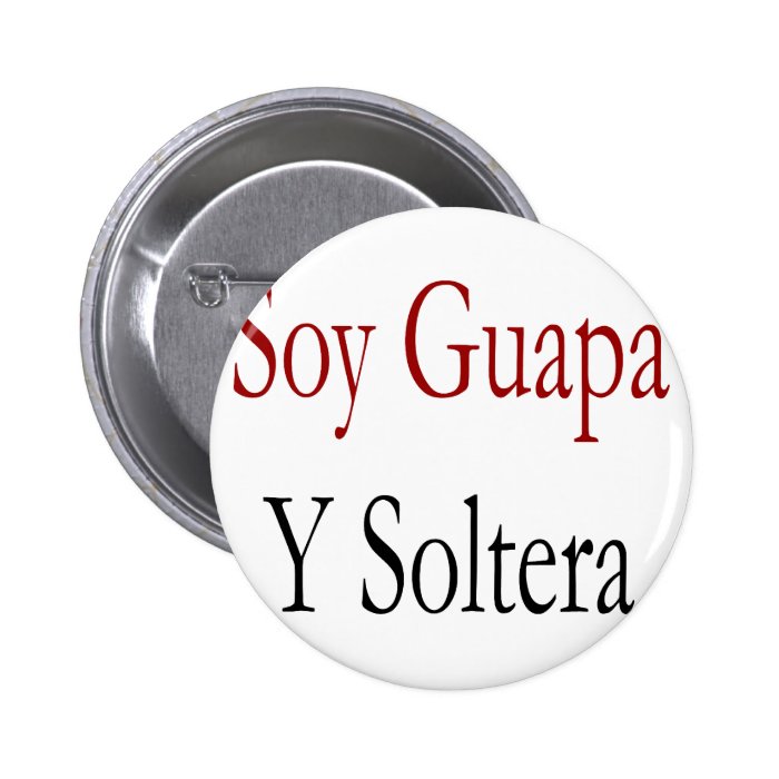 Soy Guapa Y Soltera Button