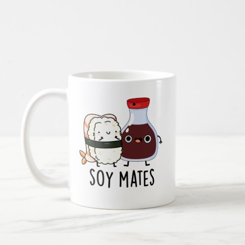 Soy Mates Funny Soy Sauce Pun Coffee Mug