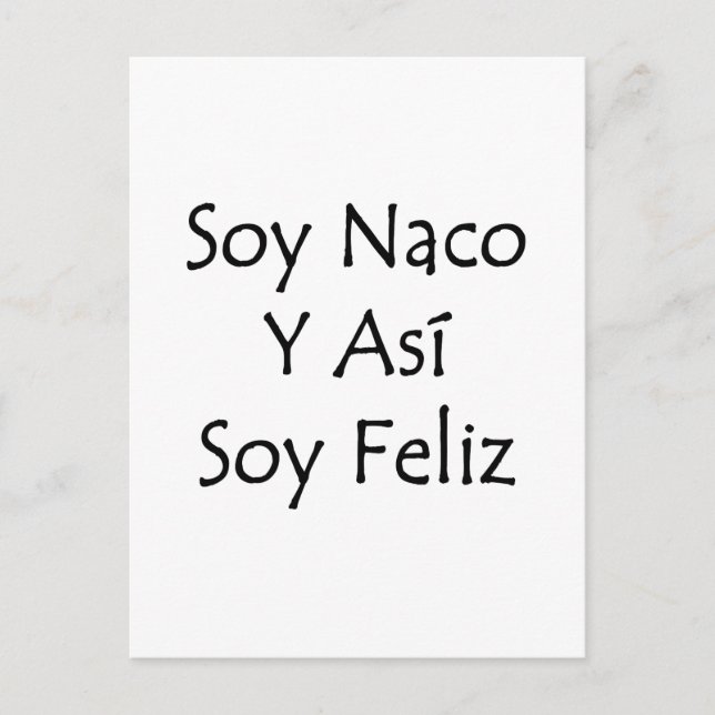 soy naco y asi soy feliz postcard (Front)