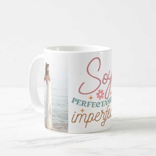 Soy Perfectamente Imperfecta Custom Photos Quote Coffee Mug