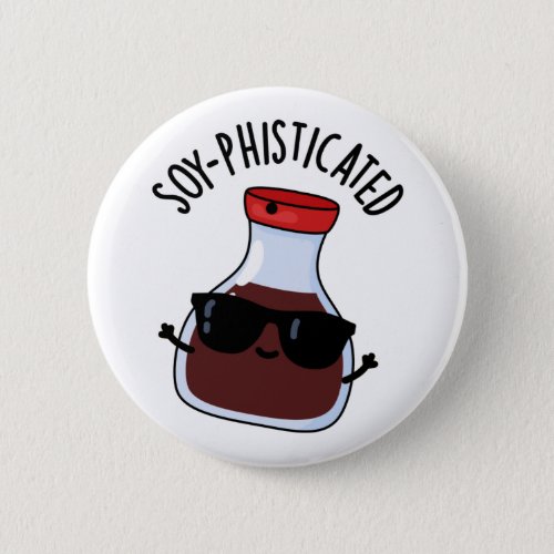 Soy_phisticated Funny Soy Sauce Pun  Button