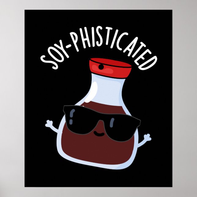 Soy-phisticated Funny Soy Sauce Pun Dark BG Poster (Front)