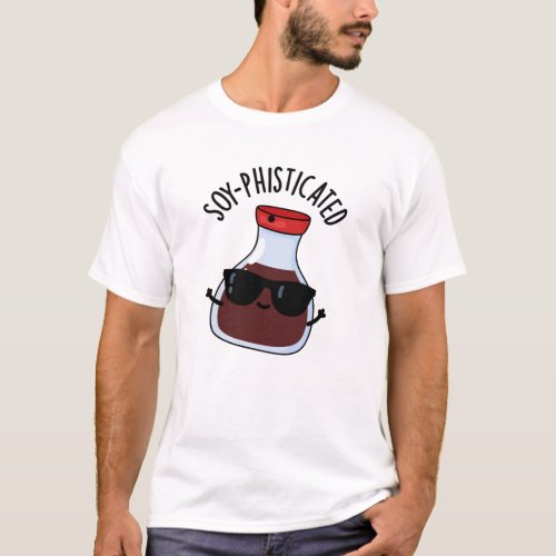 Soy_phisticated Funny Soy Sauce Pun  T_Shirt