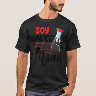 Soy Sauce Squad Women Sauce Love Foodie T-Shirt