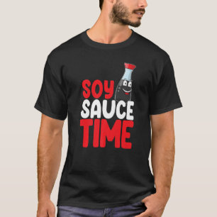 Soy Sauce Time Women Sauce Love Foodie 1 T-Shirt
