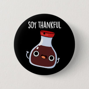 Soy Thankful Funny Soy Sauce Pun Dark BG Button