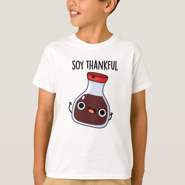 Soy Thankful Funny Soy Sauce Pun  T-Shirt (Front)
