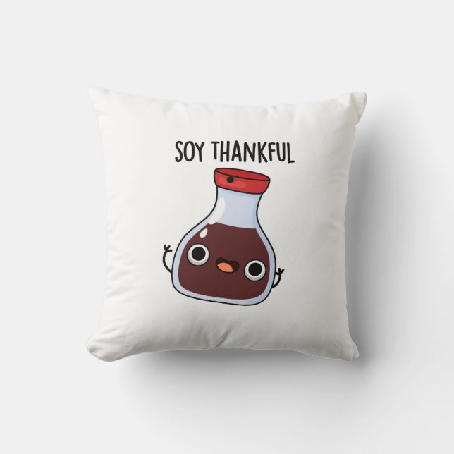 Soy Thankful Funny Soy Sauce Pun  Throw Pillow (Front)