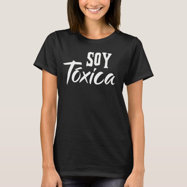 Soy Toxica  Funny Spanish Saying White Typography T-Shirt (Front)