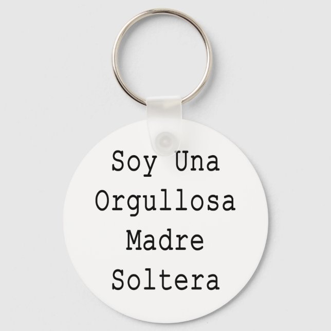 Soy Una Orgullosa Madre Soltera Keychain (Front)