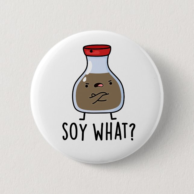 Soy What Funny Soy Sauce Pun  Button (Front)